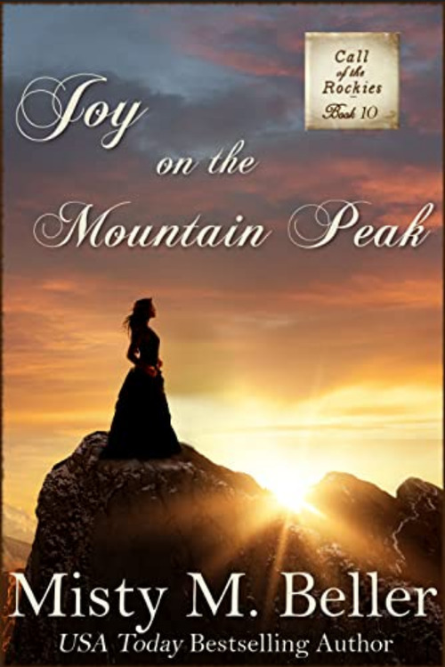 Joy on the Mountain Peak by Misty M. Beller