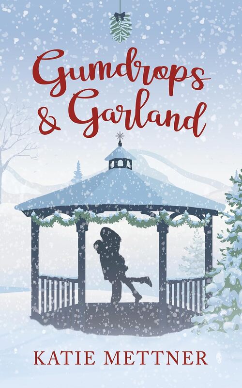 Gumdrops and Garland by Katie Mettner
