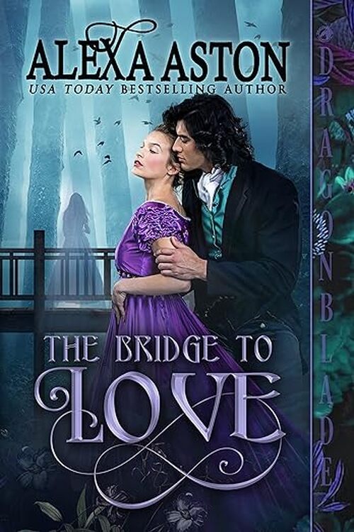 The Bridge to Love by Alexa Aston