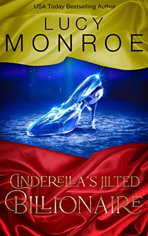 Cinderella's Jilted Billionaire by Lucy Monroe