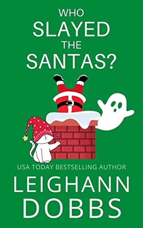 Who Slayed The Santas? by Leighann Dobbs