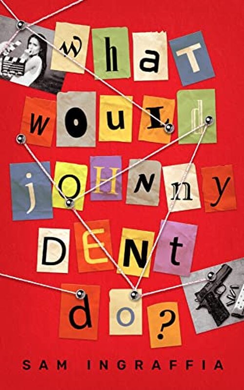What Would Johnny Dent Do? by Sam Ingraffia