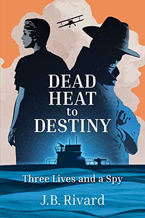 Dead Heat to Destiny by J.B. Rivard
