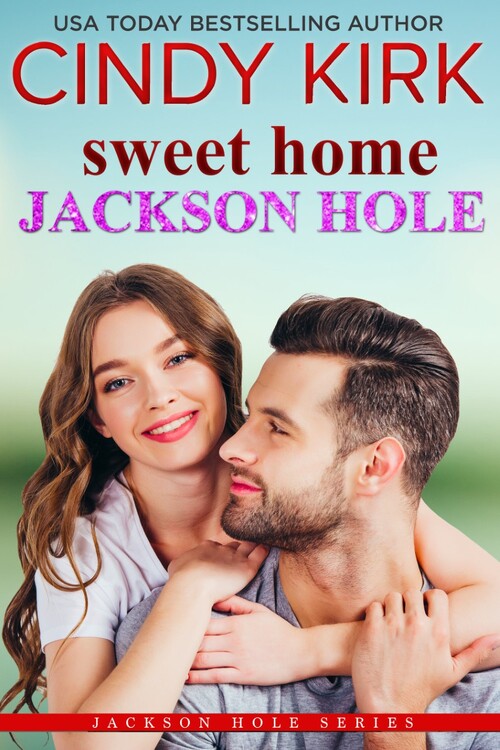 Sweet Home Jackson Hole by Cindy Kirk