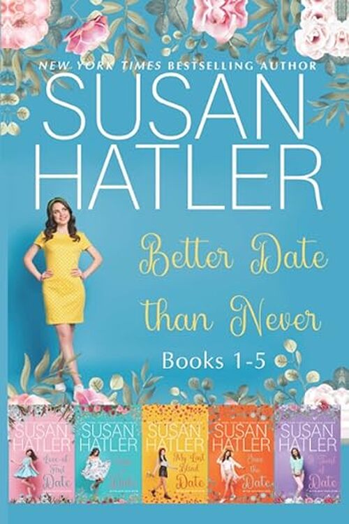 Better Date than Never Collection #1-5 by Susan Hatler