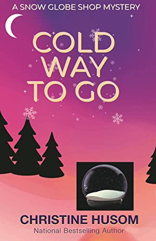 Cold Way To Go by Christine Husom
