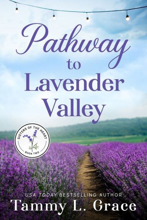 Pathway to Lavender Valley by Tammy L. Grace