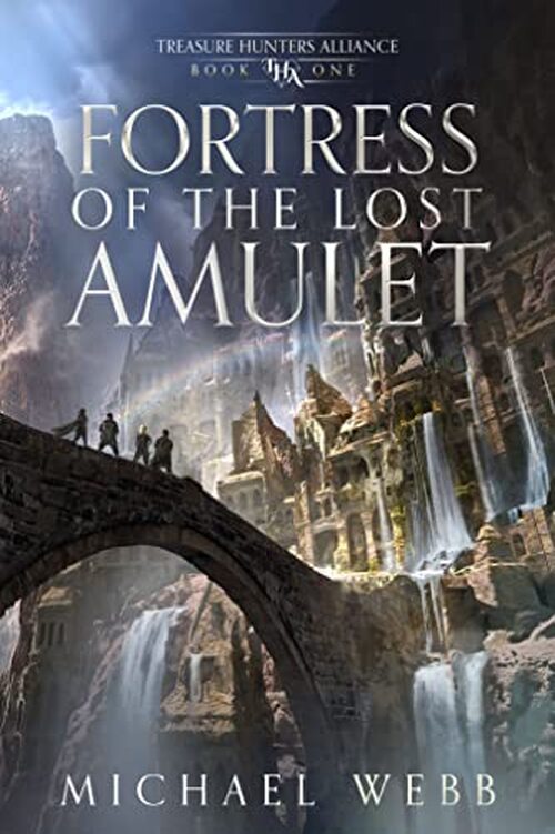 Fortress of the Lost Amulet by Michael Webb