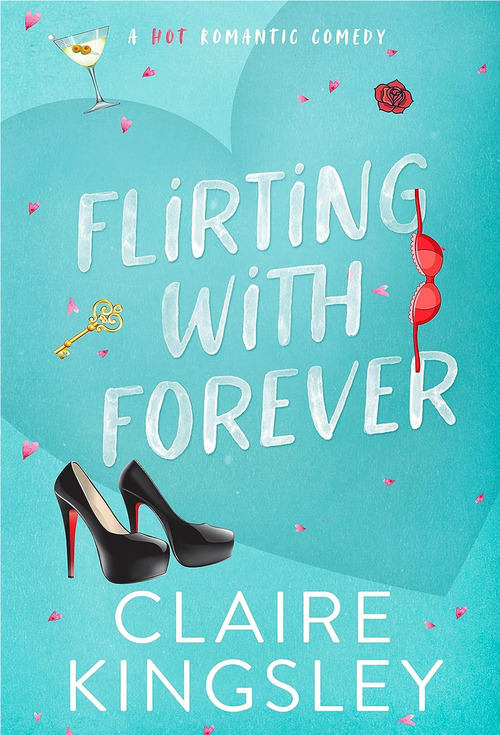 Flirting with Forever by Claire Kingsley