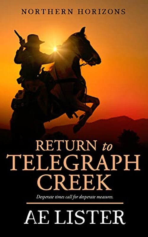 Return to Telegraph Creek by A E Lister