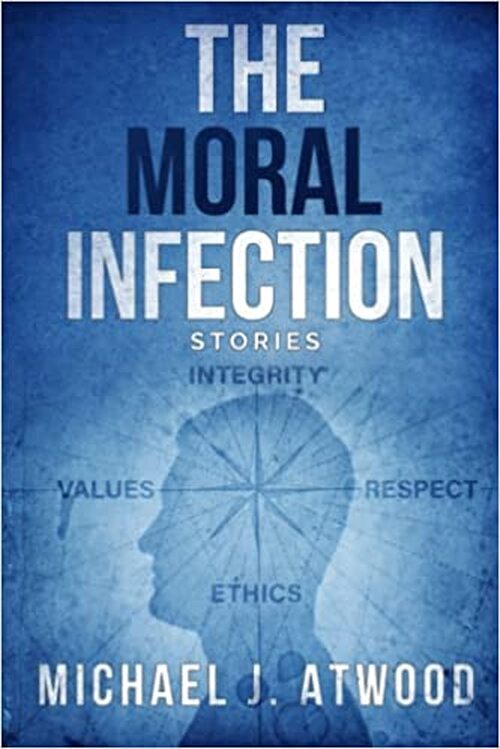 The Moral Infection by Michael J. Atwood