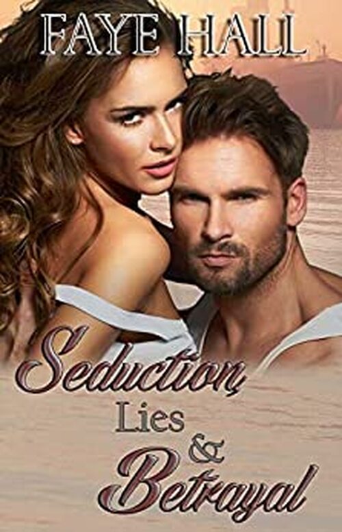 Seduction, Lies & Betrayal by Faye Hall