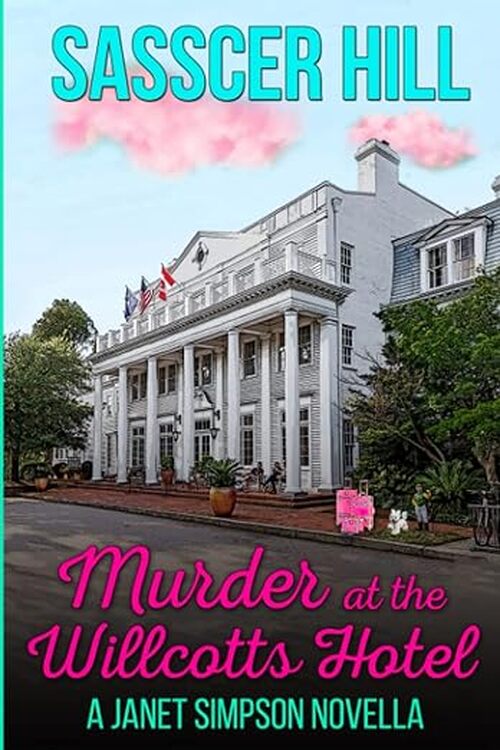 Murder at the Willcotts Hotel by Sasscer Hill