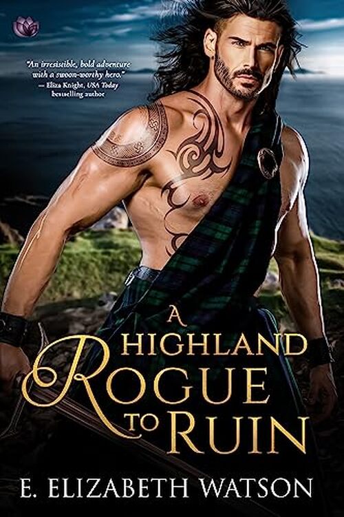 A Highland Rogue to Ruin by E. Elizabeth Watson