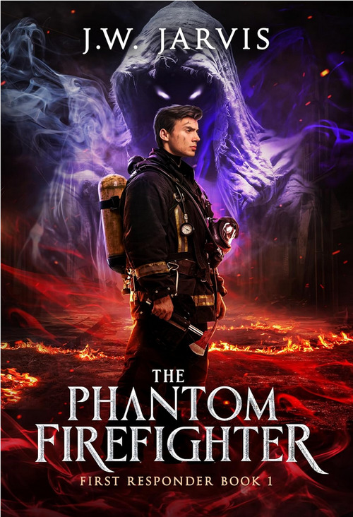 The Phantom Firefighter by J.W. Jarvis