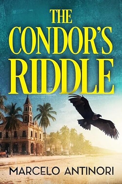 The Condor's Riddle by Marcelo Antinori
