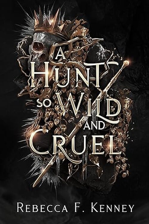 A Hunt So Wild and Cruel by Rebecca Kenney
