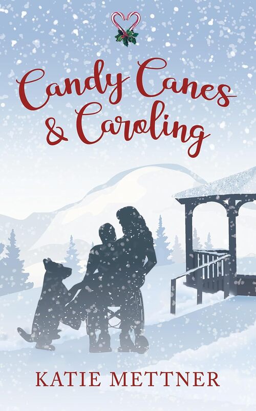 Candy Canes & Caroling by Katie Mettner