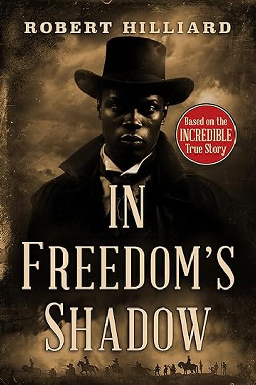In Freedom's Shadow by Robert Hilliard
