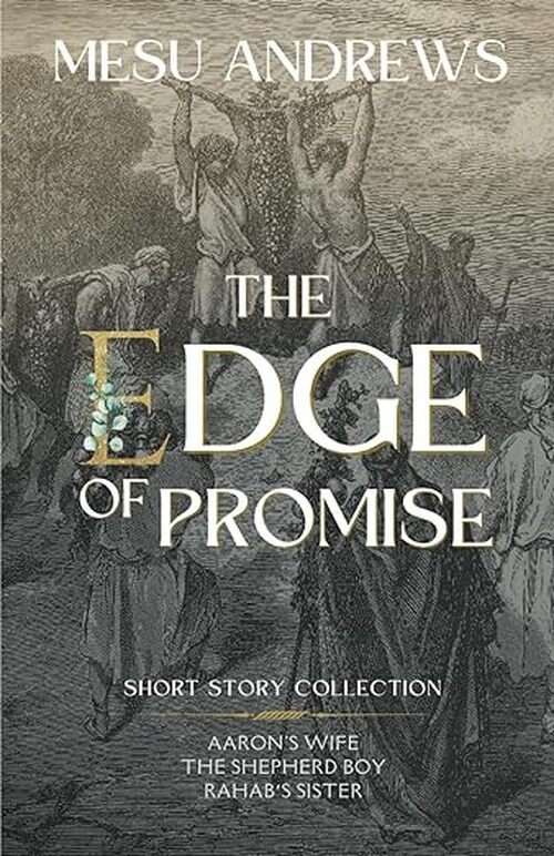 The Edge of Promise: Short Story Collection by Mesu Andrews