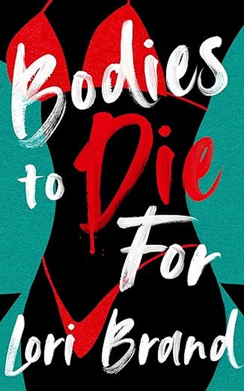 Bodies to Die For by Lori Brand