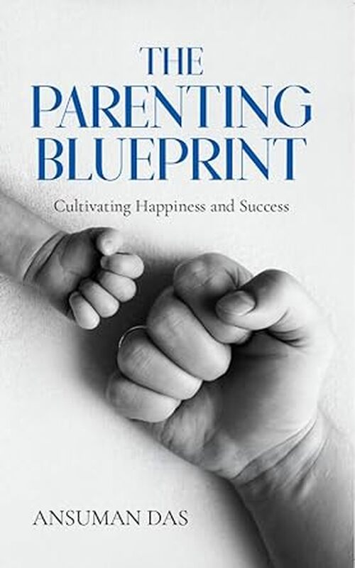 The Parenting Blueprint by Ansuman Das