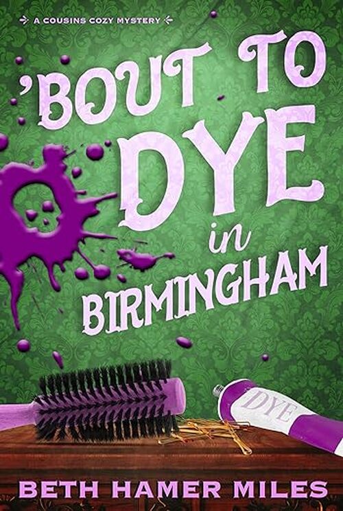 'Bout to Dye in Birmingham by Beth Hamer Miles