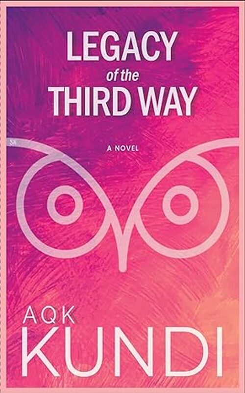 Legacy of the Third Way by Abdul Q Kundi