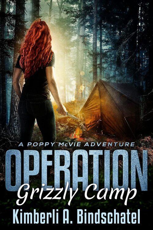 Operation Grizzly Camp by Kimberli A. Bindschatel