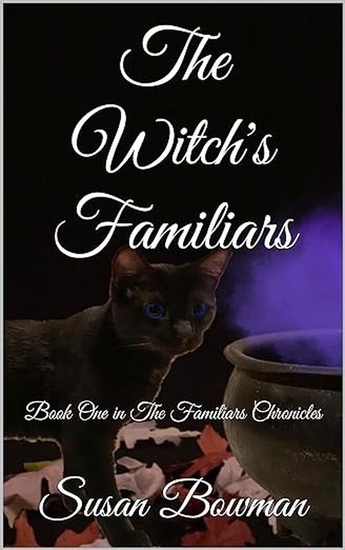 The Witch's Familiars by Susan Bowman