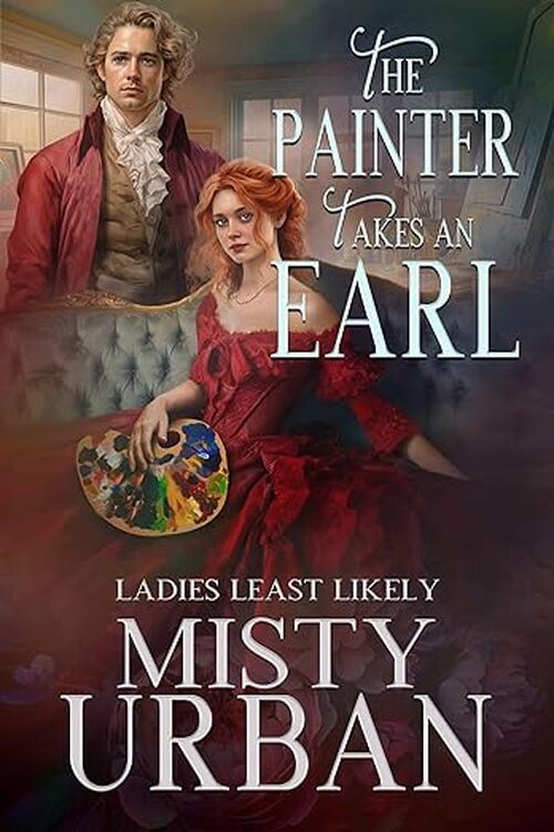 The Painter Takes an Earl by Misty Urban