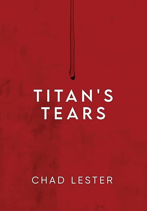 Titan's Tears by Chad Lester