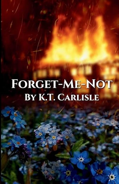 Forget-Me-Not by K.T. Carlisle