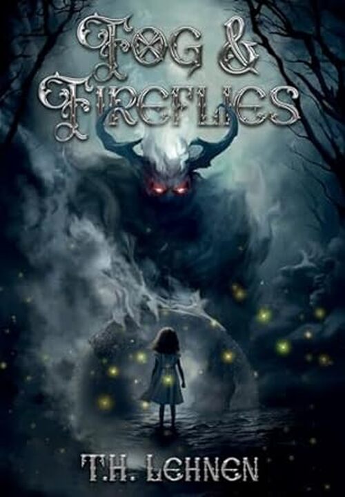 Fog & Fireflies by T.H. Lehnen