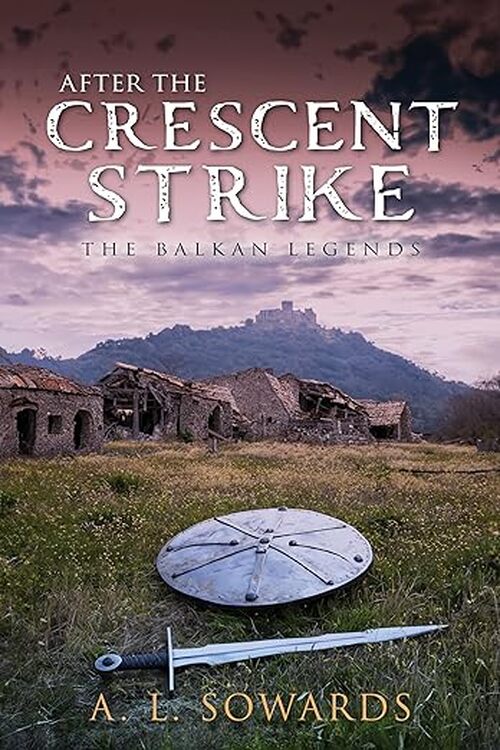 After The Crescent Strike by A.L. Sowards