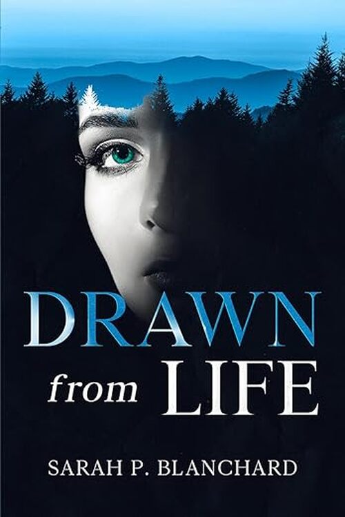 Drawn from Life by Sarah P. Blanchard