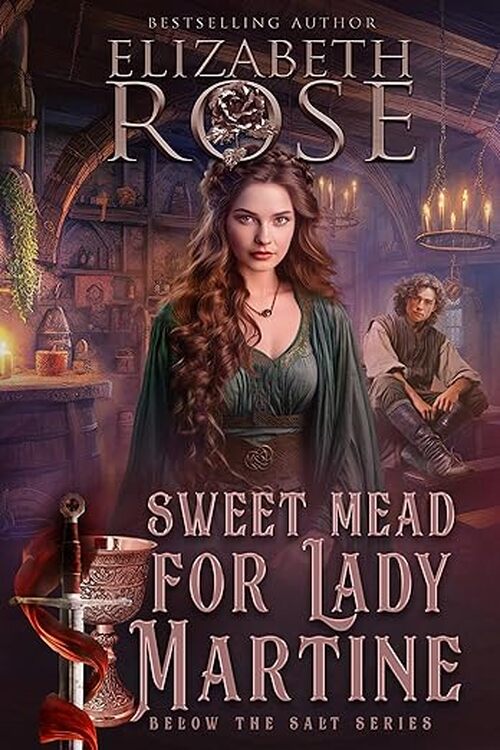 Sweet Mead for Lady Martine by Elizabeth Rose