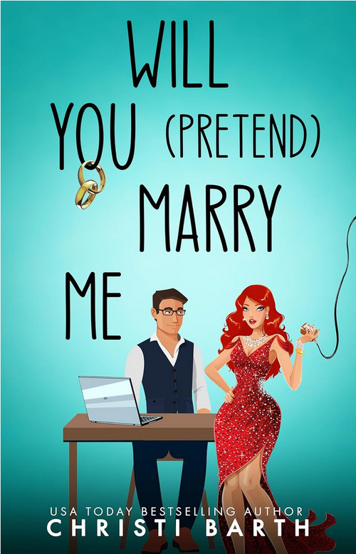 Will You (Pretend) Marry Me by Christi Barth