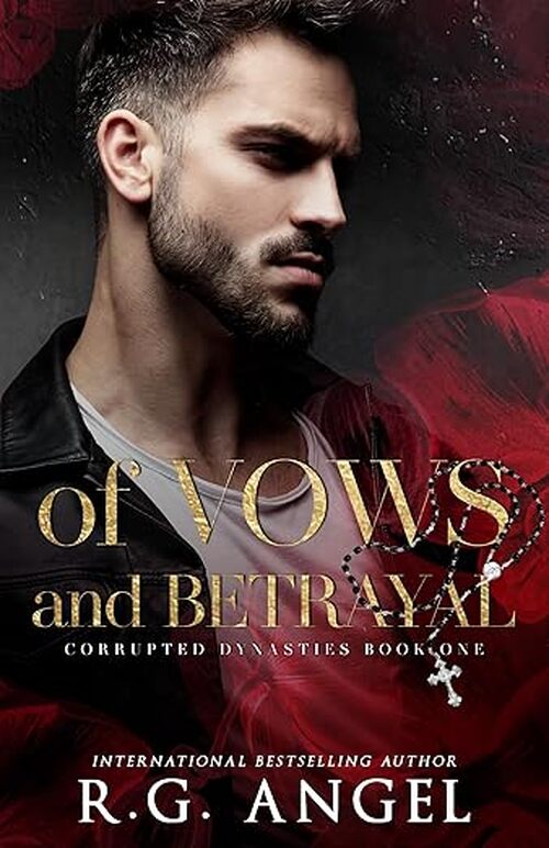 Of Vows and Betrayal by R.G. Angel