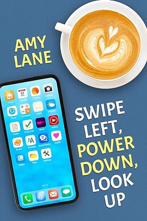 Swipe Left, Power Down, Look Up by Amy Lane