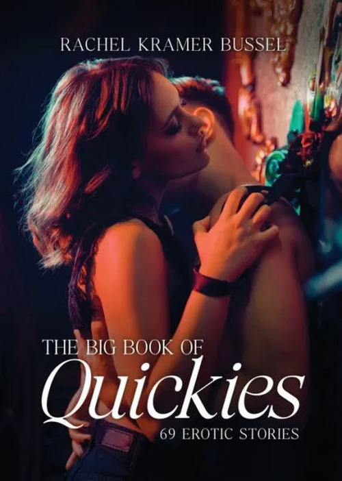 Big Book of Quickies by Rachel Kramer Bussel