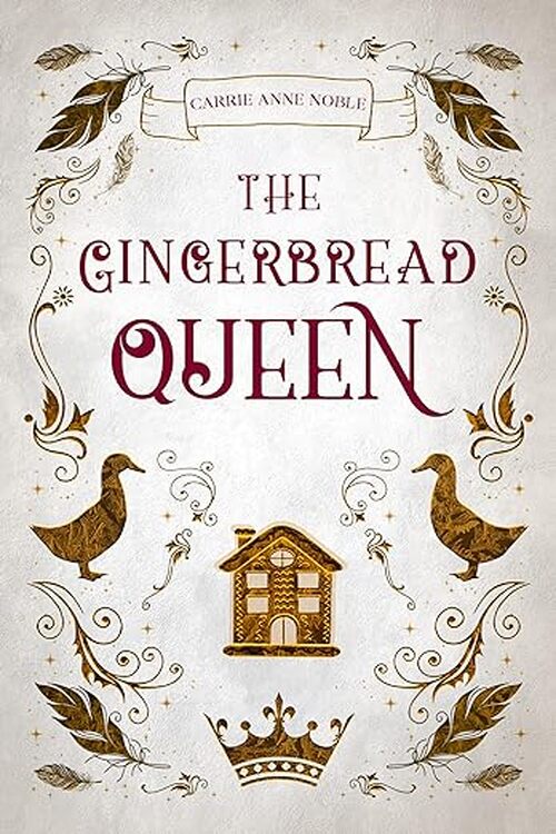 The Gingerbread Queen by Carrie Anne Noble