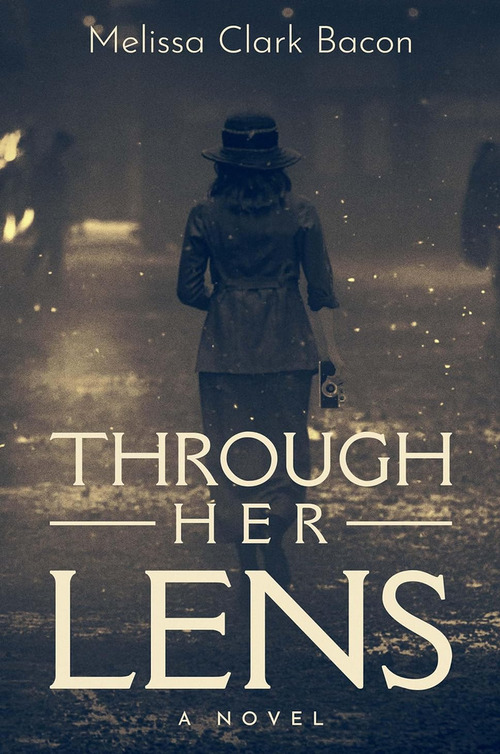 Through Her Lens by Melissa Clark Bacon