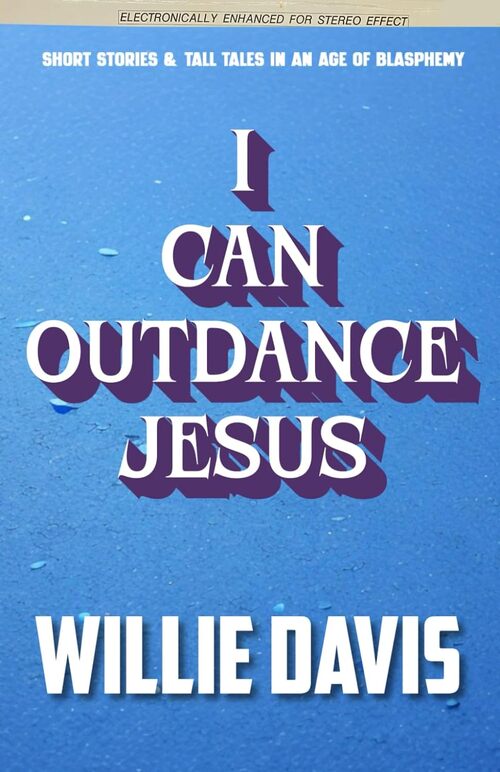 I Can Outdance Jesus by Willie Davis