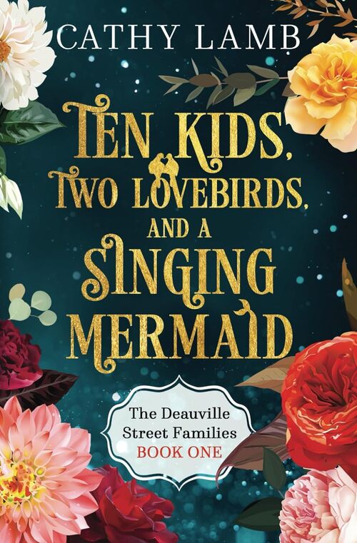 Ten Kids, Two Lovebirds, and a Singing Mermaid by Cathy Lamb