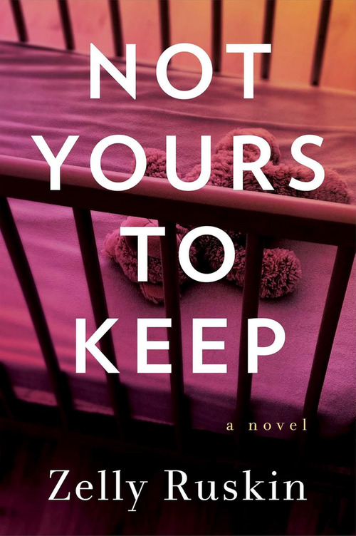 Not Yours to Keep by Zelly Ruskin