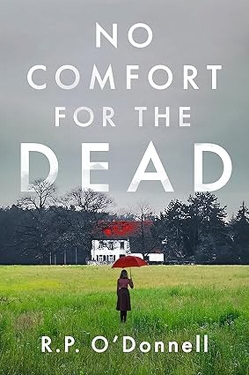 No Comfort for the Dead by R.P. O'Donnell