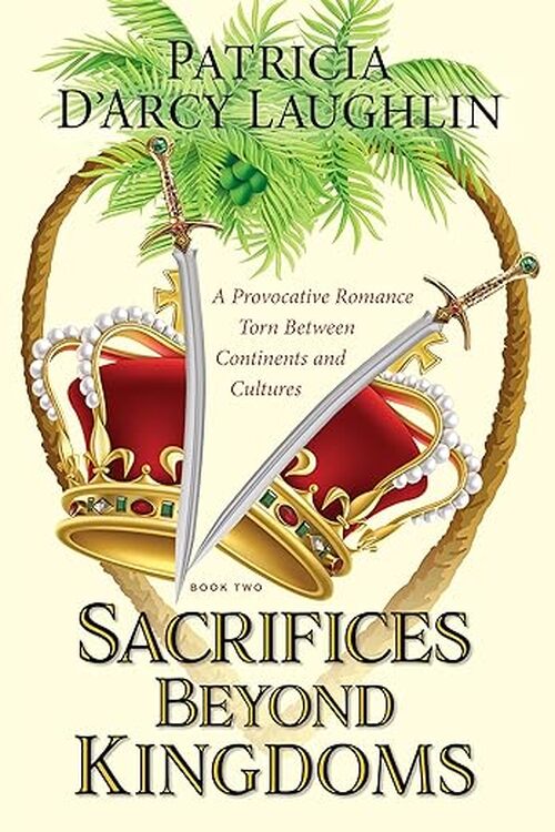 Sacrifices Beyond Kingdoms by Patricia D'Arcy Laughlin