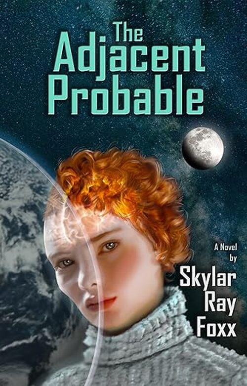 The Adjacent Probable by Skylar Ray Foxx