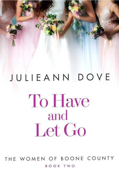 To Have and Let Go by Julieann Dove